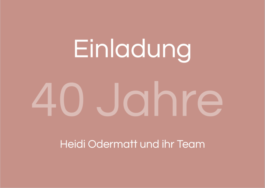 40 Jahre Jubiläum Heidi Odermatt & Team: Samstag, 24.05.2025, 10:00 – 16:00 Uhr